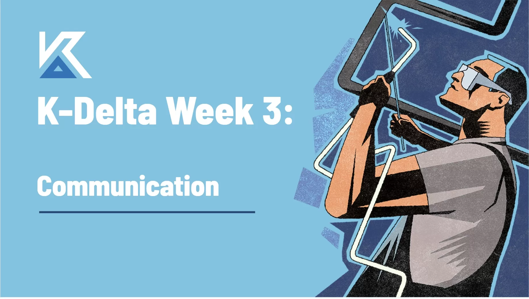 K-Delta Week 3 - Communication