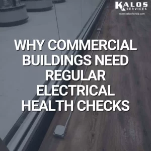 Why Commercial Buildings Need Regular Electrical Health Checks